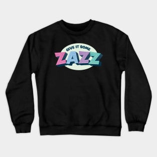 Give It Some Zazz - The PROM Musical Crewneck Sweatshirt